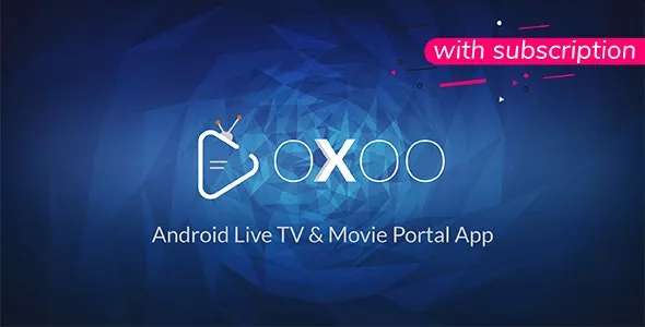 OXOO v1.3.9.c - Android Live TV & Movie Portal App with Subscription System