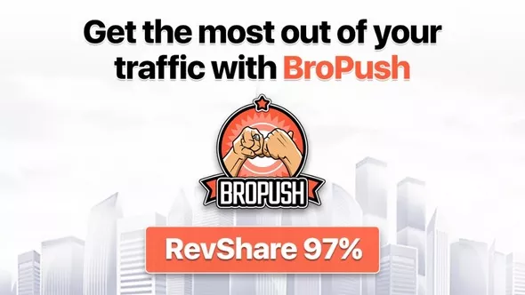 BroPush - Safe and Profitable Monetization of Your Traffic