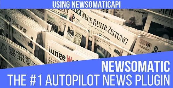 Newsomatic v3.1.6 - Automatic News Post Generator WordPress Plugin