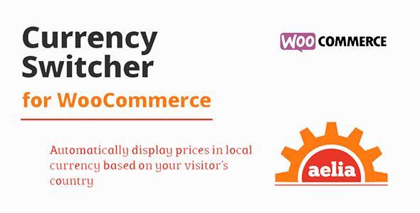 Aelia Currency Switcher v4.10.1 - WooCommerce Multi-Currency Plugin