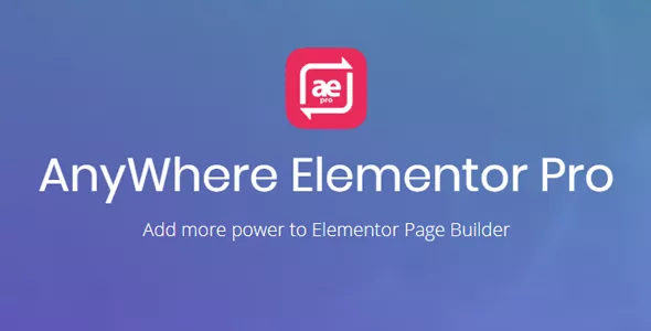 AnyWhere Elementor Pro v2.25.9 - Global Post Layouts, Taxonomy Archive Layouts