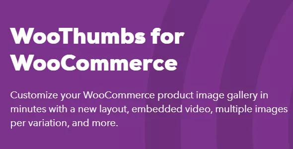 WooThumbs Premium v4.10.0 – Add Video and Customize WooCommerce Images
