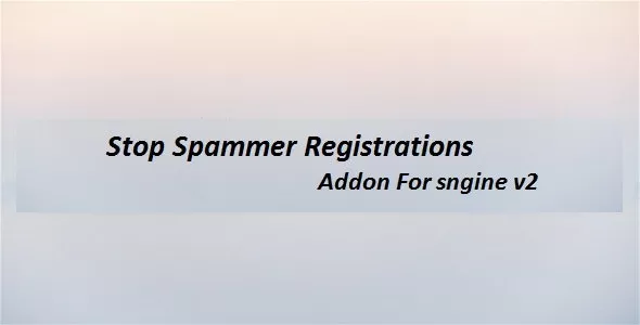 Stop Spammer Registrations Addon for Sngine v2.0